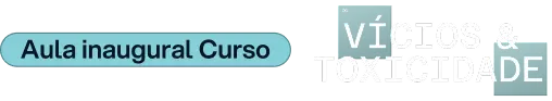 Vícios e Toxicidadde